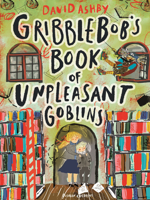 Title details for Gribblebob's Book of Unpleasant Goblins by David Ashby - Available